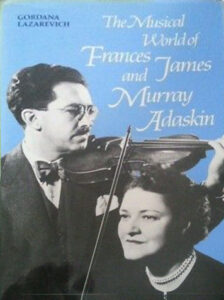 Book Cover: The Musical World of Frances James and Murray Adaskin by Gordana Lazarevich